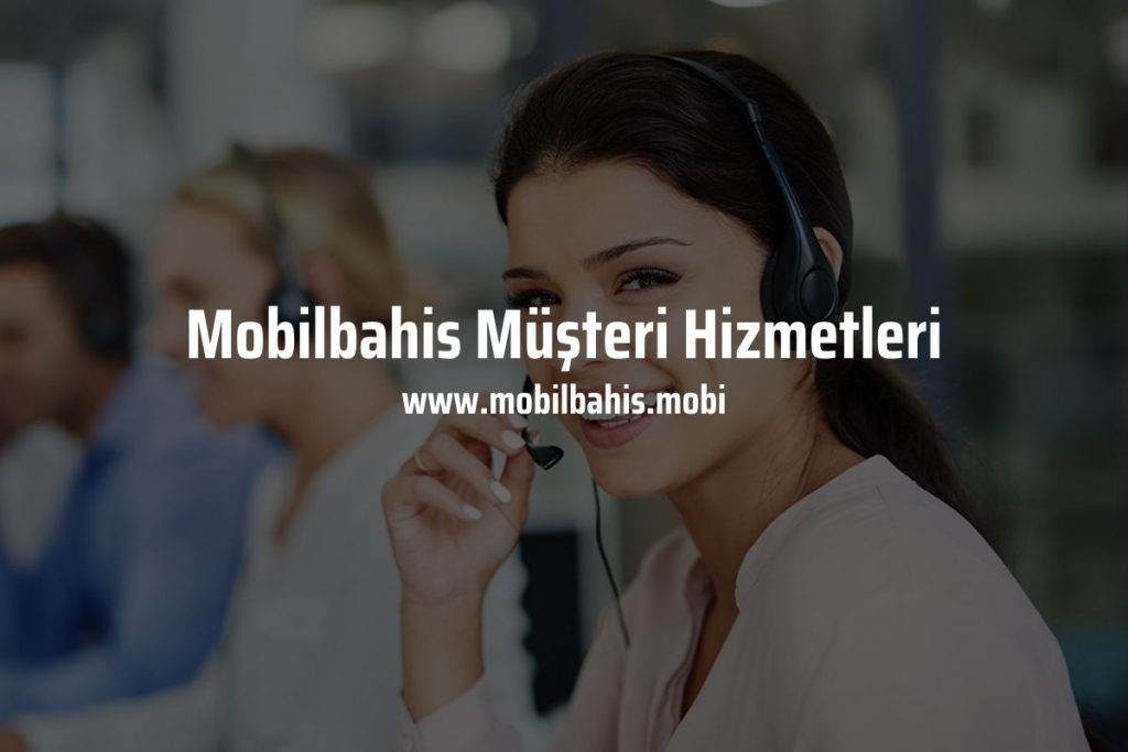Mobilbahis müşteri hizmetleri