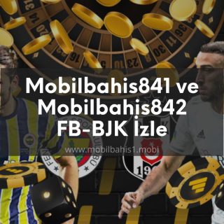 Mobilbahis841 ve Mobilbahis842 FB-BJK