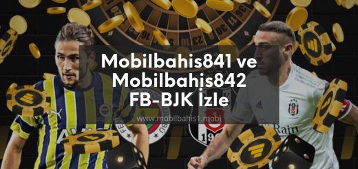 Mobilbahis841 ve Mobilbahis842 FB-BJK