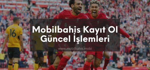 Mobilbahis Kayıt Ol Güncel İşlemleri