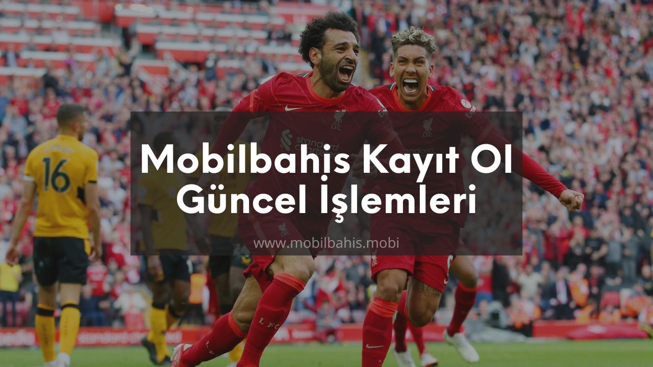 Mobilbahis Kayıt Ol Güncel İşlemleri