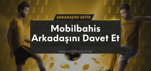 Mobilbahis Arkadaşını Davet Et Bedava Bahis Kazan
