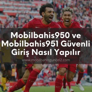 Mobilbahis950 ve Mobilbahis951