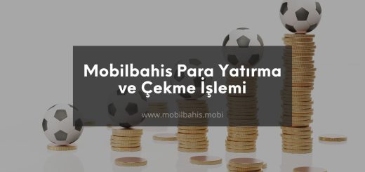 Mobilbahis Para Yatırma ve Çekme