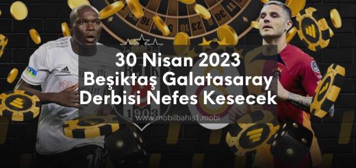 30 Nisan 2023 Beşiktaş Galatasaray