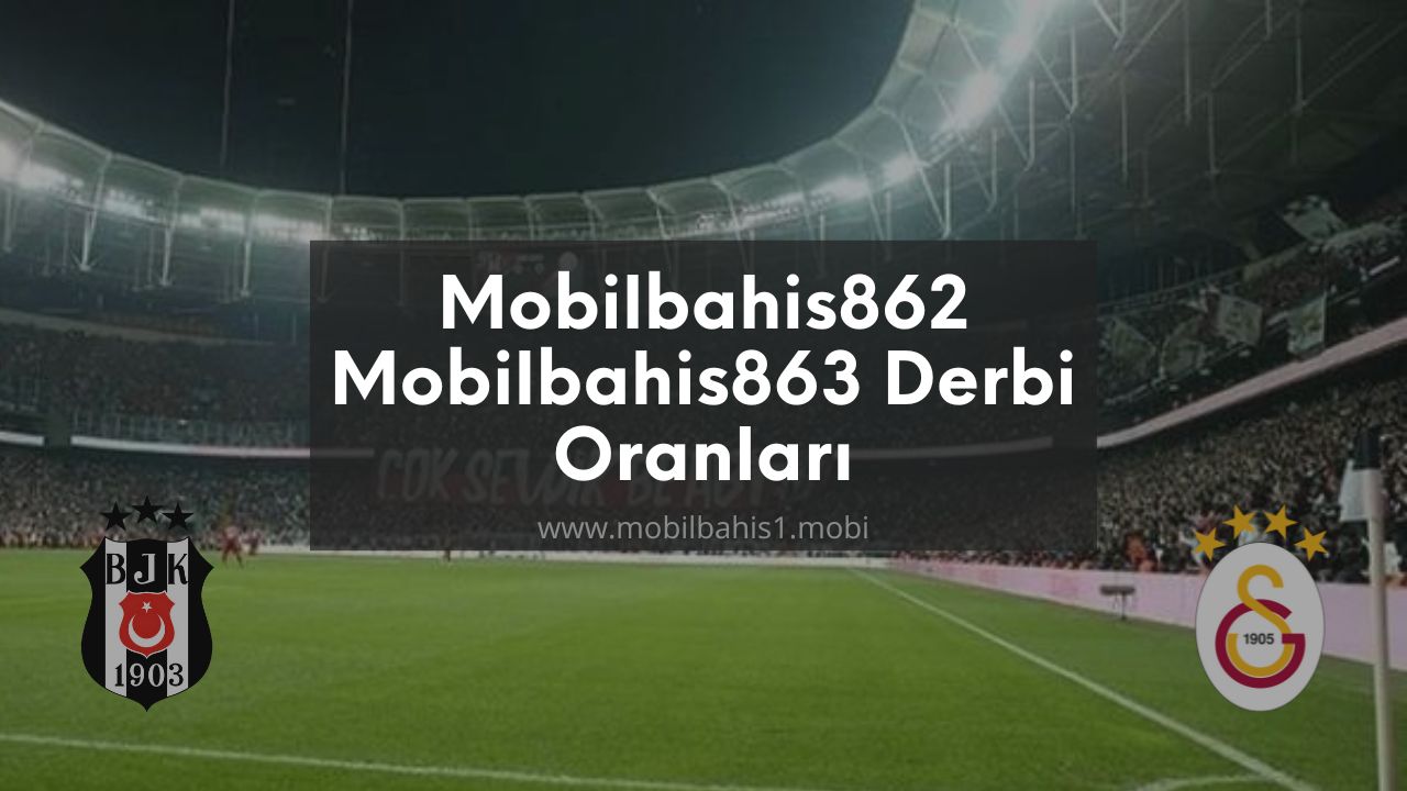 Mobilbahis862 - Mobilbahis863 Derbi Oranları