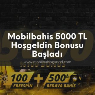 Mobilbahis 5000 TL hoşgeldin bonusu