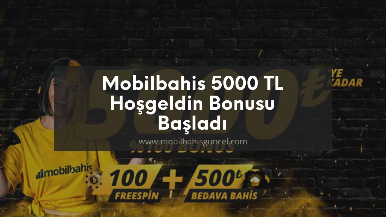 Mobilbahis 5000 TL hoşgeldin bonusu