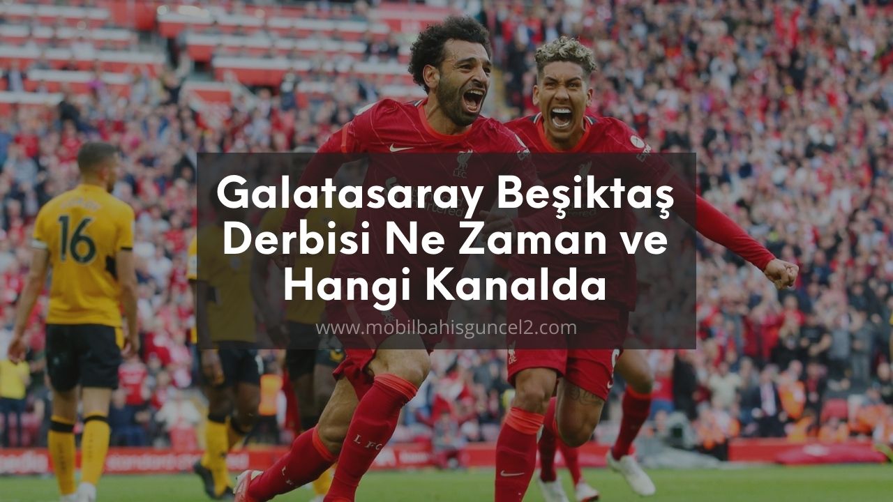 galatasaray-besiktas-derbisi-mobilbahisguncel2