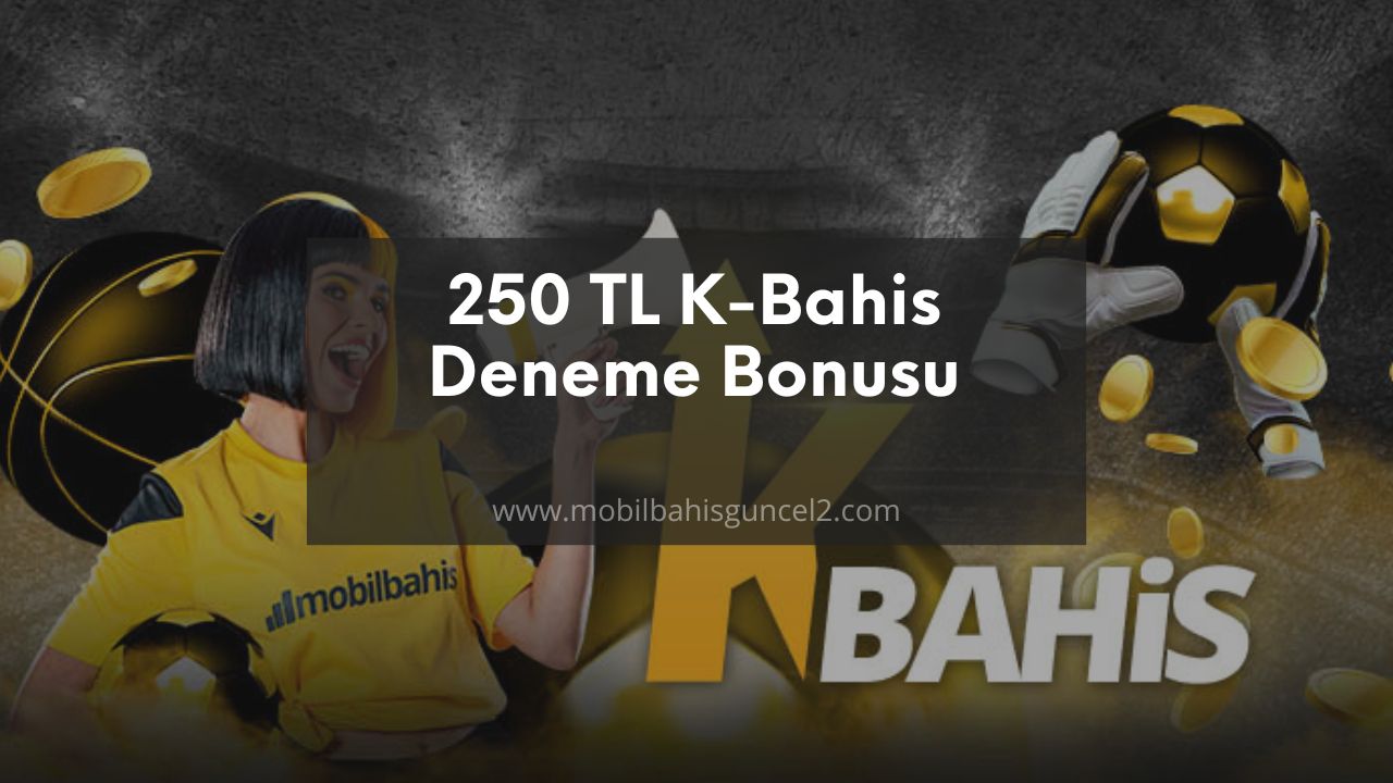 250 TL K-Bahis Deneme Bonusu