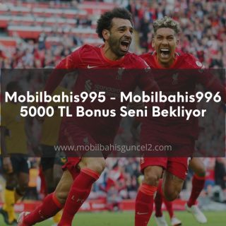 Mobilbahis995 - Mobilbahis996 5000 TL Bonus Seni Bekliyor